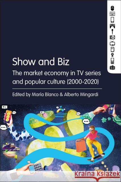 Show and Biz: The Market Economy in TV Series and Popular Culture (2000-2020) Blanco, María 9781501393778 BLOOMSBURY ACADEMIC - książka