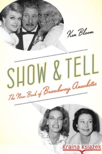 Show and Tell: The New Book of Broadway Anecdotes Bloom, Ken 9780190221010 Oxford University Press, USA - książka