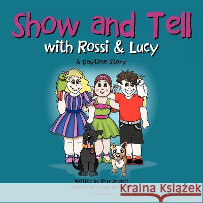 Show and Tell with Rossi & Lucy: A Daytime Story Bonacci, Ross 9781452504568 Balboa Press International - książka