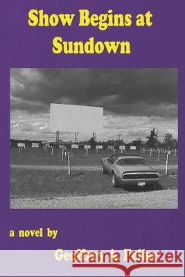 Show Begins at Sundown Geoffrey a. Feller 9781500606787 Createspace Independent Publishing Platform - książka