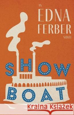 Show Boat - An Edna Ferber Novel;With an Introduction by Rogers Dickinson Edna Ferber Rogers Dickinson 9781528720441 Read & Co. Classics - książka
