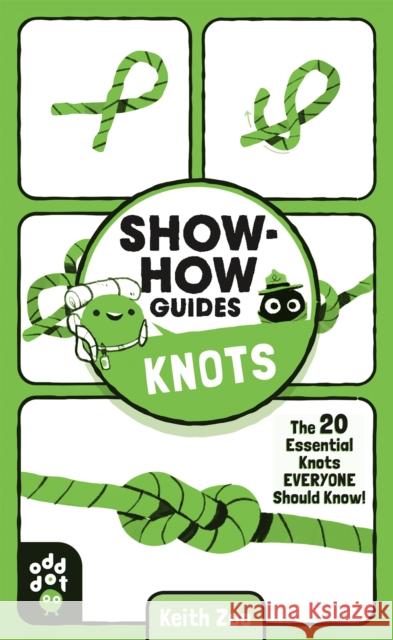 Show-How Guides: Knots: The 20 Essential Knots Everyone Should Know! Zoo, Keith 9781250249951 Odd Dot - książka