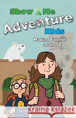 Show Me Adventure Kids: Making Friends at the Zoo Grace Kettenbrink Deborah Reinhardt 9781724928856 Createspace Independent Publishing Platform - książka