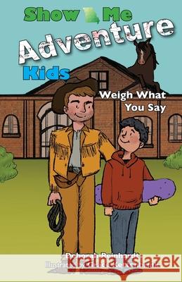 Show Me Adventure Kids: Weigh What You Say Grace Kettenbrink Deborah Reinhardt 9781729507926 Createspace Independent Publishing Platform - książka