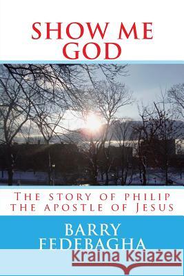 Show me God. Fedebagha, Barry 9781481959063 Createspace - książka