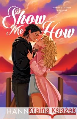 Show Me How Special Edition Hannah Cowan 9781990804878 Hannah Cowan Publishing Inc. - książka