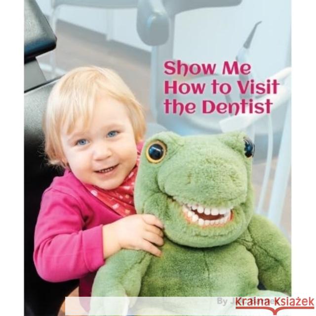 Show Me How to Visit the Dentist J. a. Barnes 9781595729620 Star Bright Books - książka