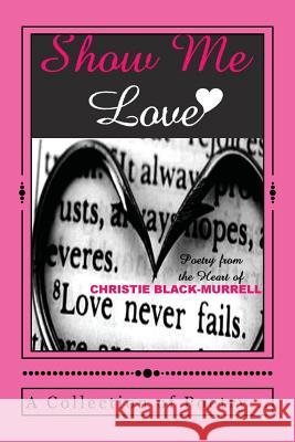 Show Me Love Dr Christie Black Murrell Mrs Shani Greene Dowdell 9780982937426 C. Black Expressions, Incorporated - książka