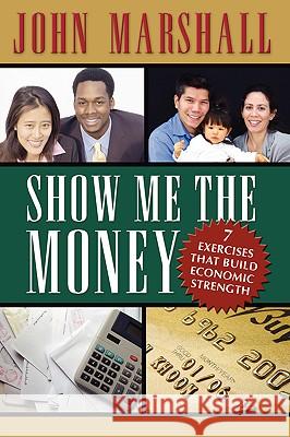 Show Me the Money John Davis Marshall 9780974069371 John Marshall Ministries - książka