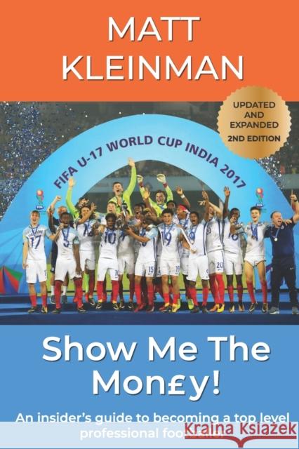 Show Me The Mon£y!: An insider's guide to becoming a top level professional footballer Kleinman, Matt 9781082413087 END OF LINE CLEARANCE BOOK - książka