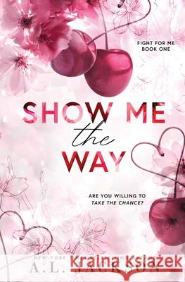 Show Me the Way (Alternate Paperback) A. L. Jackson 9781960730176 Brower Literary & Management, Inc. - książka