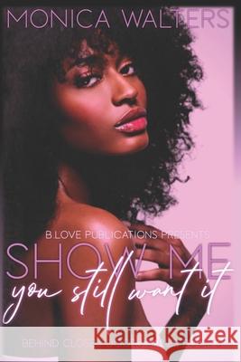 Show Me You Still Want It Monica Walters 9781088748084 Independently Published - książka