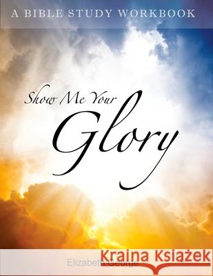 Show me your glory George, Elizabeth 9781480187368 Createspace - książka
