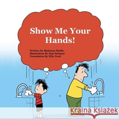Show Me Your Hands! Sam Salmasi Ellie Fard Shahram Shafie 9781724040206 Independently Published - książka