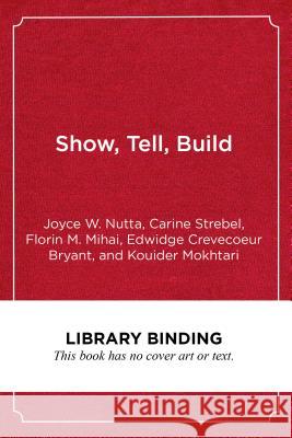 Show, Tell, Build: Twenty Key Instructional Tools and Techniques for Educating English Learners Joyce W. Nutta Carine Strebel Florin M. Mihai 9781682532232 Harvard Education PR - książka