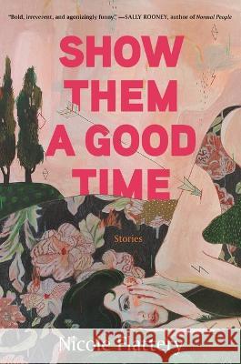 Show Them a Good Time Nicole Flattery 9781639730735 Bloomsbury Publishing - książka
