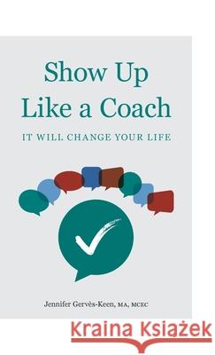 Show Up Like a Coach Jennifer Gerv?s-Keen 9781738802005 Iedp Ideas for Leaders Ltd - książka