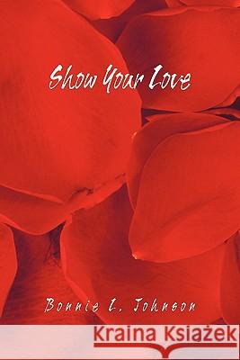 Show Your Love Bonnie L. Johnson 9781426934124 Trafford Publishing - książka
