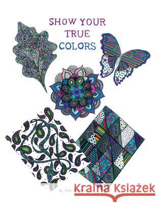 Show Your True Colors Susan Buschmann 9781548477011 Createspace Independent Publishing Platform - książka