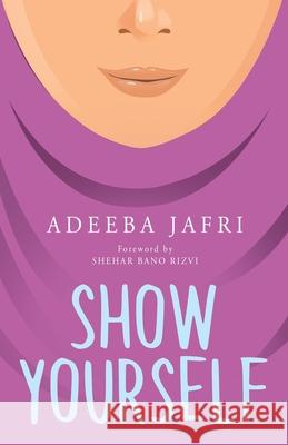 Show Yourself Adeeba Jafri 9781913615192 Cherish Editions - książka