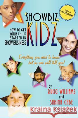 Showbiz Kidz: How To Get Your Child Started Williams, Rugg 9781425905378 Authorhouse - książka