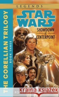 Showdown at Centerpoint: Star Wars Legends (the Corellian Trilogy) Roger MacBride Allen Roger MacBride 9780553298062 Spectra Books - książka