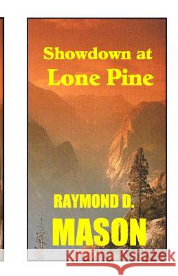 Showdown at Lone Pine Raymond D. Mason 9781461118237 Createspace - książka