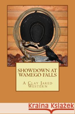 Showdown at Wamego Falls: A Clay Jared Western R. Annan 9781942338475 One Vision Publishing - książka