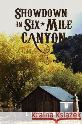 Showdown in Six-Mile Canyon L. S. Watso 9781463662769 Createspace - książka