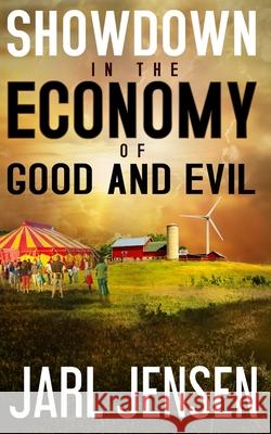 Showdown In The Economy of Good and Evil Jarl Jensen 9781709416880 Independently Published - książka