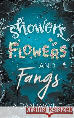 Showers Flowers and Fangs Aidan Wayne 9781393018209 Draft2digital - książka
