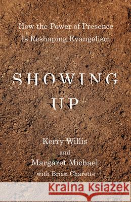 Showing Up Kerry W Willis, Margaret Michael, Brian Charette 9780834138346 Foundry Publishing - książka
