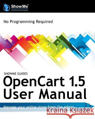 ShowMe Guides OpenCart 1.5 User Manual Watson, Kerry R. 9781468142365 Createspace - książka