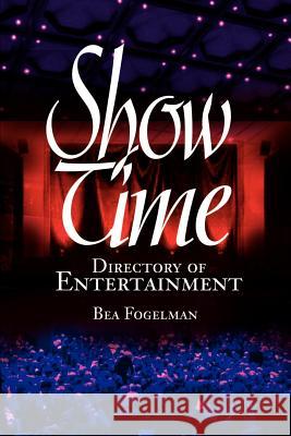 ShowTime: Directory of Entertainment Fogelman, Bea 9780595190126 Writers Club Press - książka