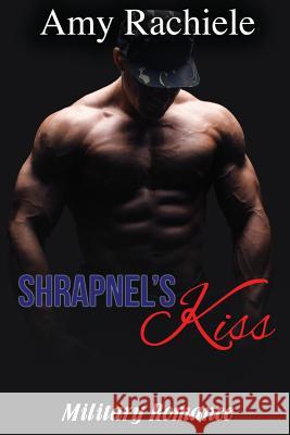 Shrapnel's Kiss Amy Rachiele Christine Leporte L. J. Cohen 9781516879366 Createspace - książka