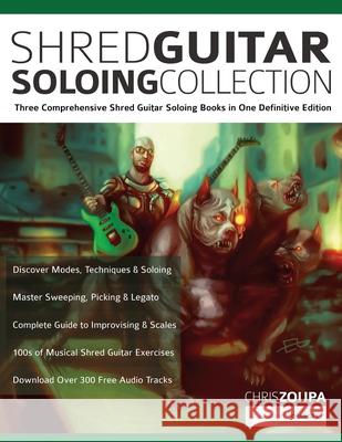 Shred Guitar Soloing Compilation: Three comprehensive shred guitar soloing books in one definitive edition Chris Zoupa Joseph Alexander Tim Pettingale 9781789331974 Fundamental Changes Ltd. - książka