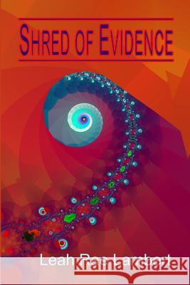 Shred of Evidence Leah Rae Lambert 9781517075750 Createspace - książka