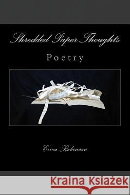 Shredded Paper Thoughts Erica Robinson 9781975862817 Createspace Independent Publishing Platform - książka