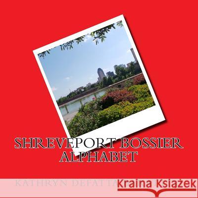 Shreveport Bossier Alphabet Kathryn DeFatta Barattini 9781500126810 Createspace - książka