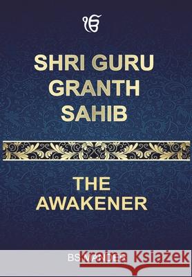 Shri Guru Granth Sahib: The Awakener Bs Mander 9781636402741 White Falcon Publishing - książka