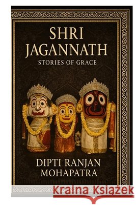 Shri Jagannāth: Stories of Grace Mohapatra, Dipti Ranjan 9789357778626 Niladri Grace Publications - książka