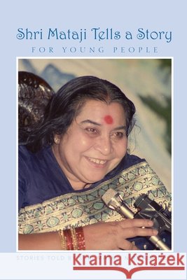Shri Mataji Tells a Story for Young People Shri Mataji Nirmal 9781326647148 Lulu.com - książka