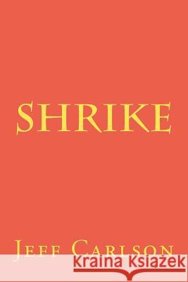 Shrike Jeff Carlson 9781479144815 Createspace Independent Publishing Platform - książka