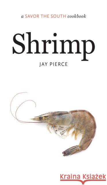 Shrimp: A Savor the South Cookbook Pierce, Jay 9781469621142 University of North Carolina Press - książka