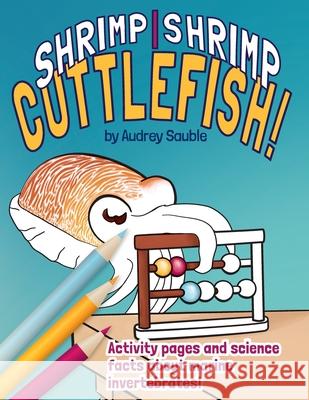 Shrimp, Shrimp, Cuttlefish: A Coloring Book for Kids Audrey Sauble 9781946748133 Larch Books - książka
