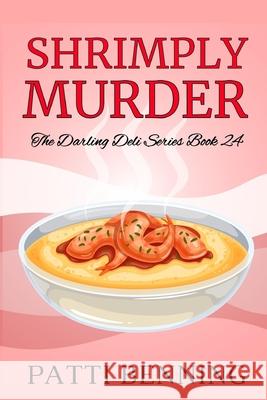Shrimply Murder Patti Benning 9781976361753 Createspace Independent Publishing Platform - książka