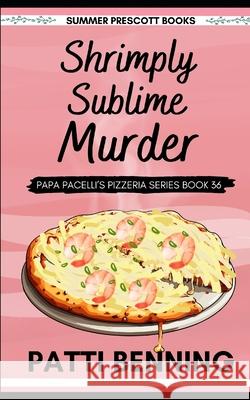 Shrimply Sublime Murder Patti Benning 9781687411549 Independently Published - książka