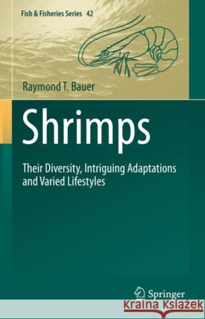Shrimps: Their Diversity, Intriguing Adaptations and Varied Lifestyles Raymond T. Bauer 9783031209659 Springer - książka