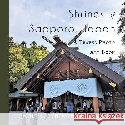 Shrines of Sapporo, Japan: A Travel Photo Art Book Laine Cunningham Angel Leya  9781951389314 Sun Dogs Creations - książka