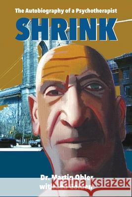 Shrink: The Autobiography of a Psychotherapist Martin Obler Jed Golden 9781950596638 Bookwhip Company - książka